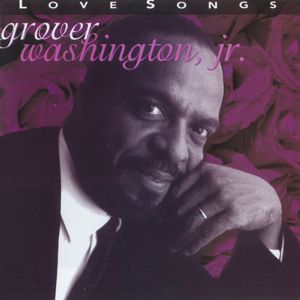 Grover Washington Jr.: Love Songs
