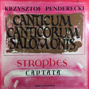 Krzysztof Penderecki: Canticum Canticorum Salomonis. Strophes. Cantata