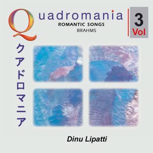 Dinu Lipatti: Gustav Mahler & Johannes Brahms: Romantic Songs by Mahler, Brahms, Strauss Vol. 3