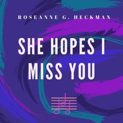 Roseanne G. Heckman: She Thinks I No Longer Need You