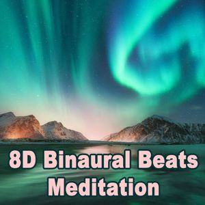8D Binaural Beats: 8D Audio Binaural Beats Meditation (Use Headphones)