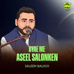 Saleem Baloch: Byae Me Aseel Salonken