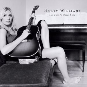 Holly Williams: The Ones We Never Knew