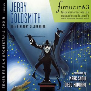 Jerry Goldsmith: Fimucité 3: Jerry Goldsmith 80th Birthday Celebration