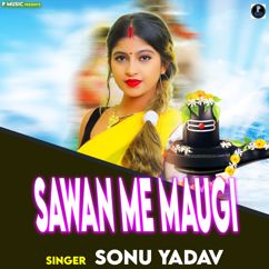 Sonu Yadav: Sawan Me Maugi