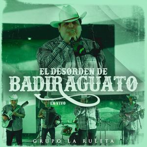 Grupo La Ruleta: El Desorden De Badiraguato