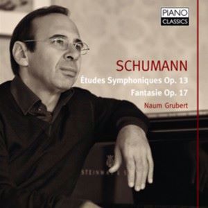 Naum Grubert: Schumann: Études Symphoniques, Op. 13, Fantasy, Op. 17