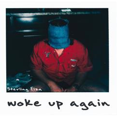 Sterling Elza: Woke Up Again