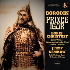 Boris Christoff, Jerzy Semkow, Sofia National Opera Orchestra, Sofia National Opera Chorus, Julia Wiener, Constantin Chekerliski, Todor Todorov: Prologue: Khrani tebya Gospod! (Igor)