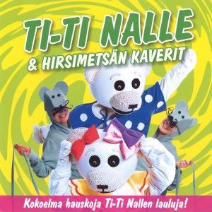 Ti-Ti Nalle: Ti-Ti Nalle & Hirsimetsän kaverit