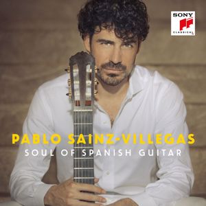 Pablo Sáinz-Villegas: Soul of Spanish Guitar
