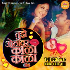 Daya Naik: Tuje Othawar Kala Kala Till