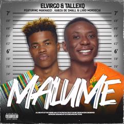 Elvirgo & TallexQ: Malume (feat. Makhadzi & Kabza De Small & Lxrd Mordecai)