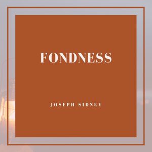 Joseph Sidney: Fondness