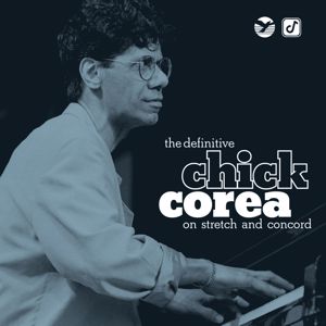 Chick Corea: The Definitive Chick Corea on Stretch and Concord