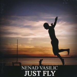 Nenad Vasilic: Just Fly