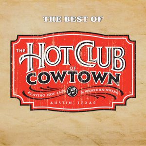 The Hot Club Of Cowtown: The Best Of The Hot Club Of Cowtown