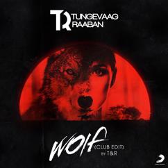 Tungevaag & Raaban: Wolf (T&R Club Edit)