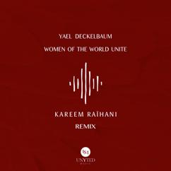 Yael Deckelbaum, Kareem Raihani: Women of the World Unite (Kareem RaÏhani Remix)