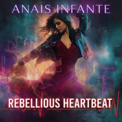 Anais Infante: Rebellious Heartbeat