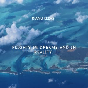 Rianu Keevs: Flights in Dreams and in Reality