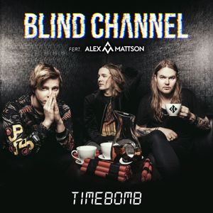 Blind Channel, Alex Mattson: Timebomb (feat. Alex Mattson)