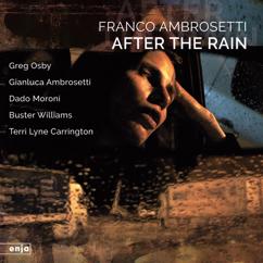 Franco Ambrosetti with Terri Lyne Carrington, Greg Osby, Gianluca Ambrosetti, Dado Moroni & Buster Williams: After the Rain