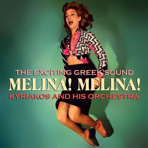 Kyriakos And His Orchestra: Melina! Melina! The Exciting Greek Sound