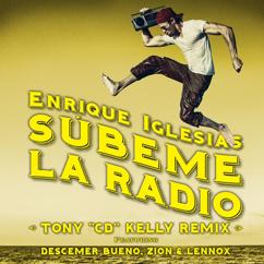 Enrique Iglesias feat. Descemer Bueno, Zion & Lennox: SUBEME LA RADIO (Tony "CD" Kelly Remix)