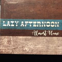 Lazy Afternoon: Almost Home