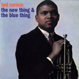 Ted Curson: The New Thing & The Blue Thing