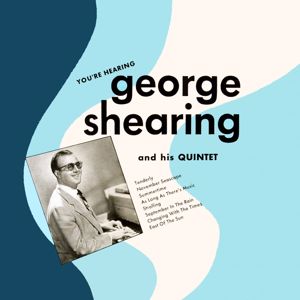 The George Shearing Quintet: You're Hearing George Shearing