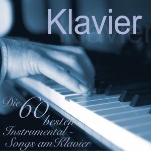 Various Artists: Klavier - Die 60 besten Instrumental Songs am Klavier