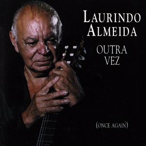 Laurindo Almeida: Outra Vez (Once Again) (Live At The Jazz Note, Pacific Beach, CA / October 5, 1991)