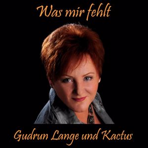 Gudrun Lange & Kactus: Was mir fehlt