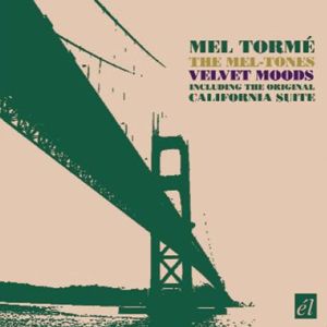 Mel Torme & The Mel-Tones: Velvet Moods (Including the Original California Suite)