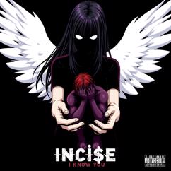 INCI$E: I Know You