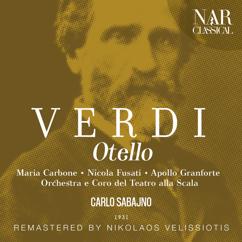 Orchestra del Teatro alla Scala, Carlo Sabajno, Nicola Fusati, Maria Carbone, Apollo Granforte, Piero Girardi: Otello, IGV 21, Act IV: "Niun mi tema s'anco armato mi vede" (Otello, Tutti)