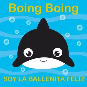 Boing Boing: Soy la Ballenita Feliz