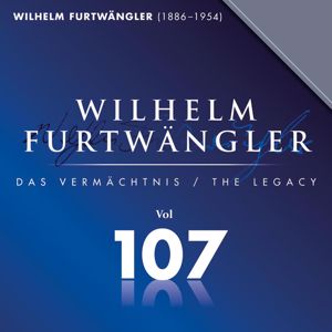 Wilhelm Furtwängler: Johannes Brahms & Ludwig van Beethoven: Wilhelm Furtwängler Das Vermächtnis, Vol. 107