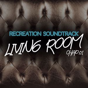 Various Artists: Living Room, Recreation Soundtrack, Chap.01