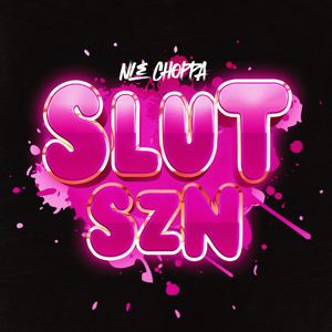 NLE Choppa: SLUT SZN