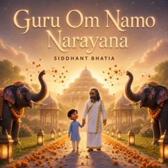 Siddhant Bhatia: Guru Om Namo Narayana