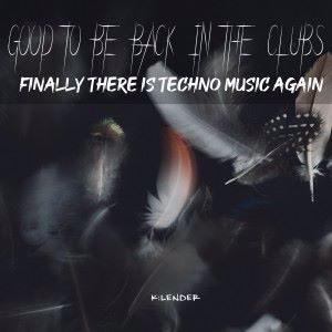 Various Artists: Good to Be Back in the Clubs: Finally There Is Techno Music Again