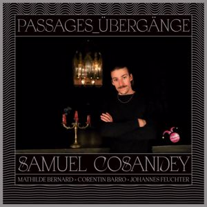 Samuel Cosandey: Passages_Übergänge