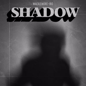 Macklemore, IRO: Shadow (feat. IRO)