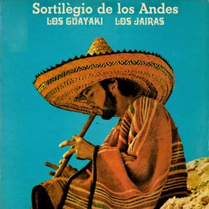 Los Jairas: Sortilègio de Los Andes (Los Guayaki)