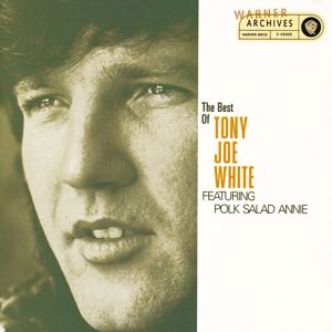 Tony Joe White: The Best Of Tony Joe White featuring "Polk Salad Annie"