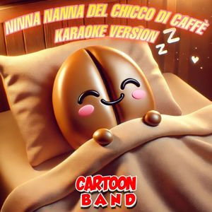 Cartoon Band: Ninna Nanna Del Chicco Di Caffè (Karaoke Version)