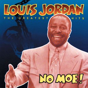 Louis Jordan: No Moe! Louis Jordan's Greatest Hits